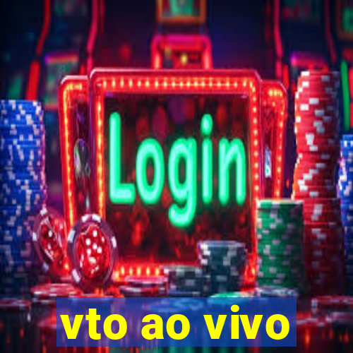 vto ao vivo